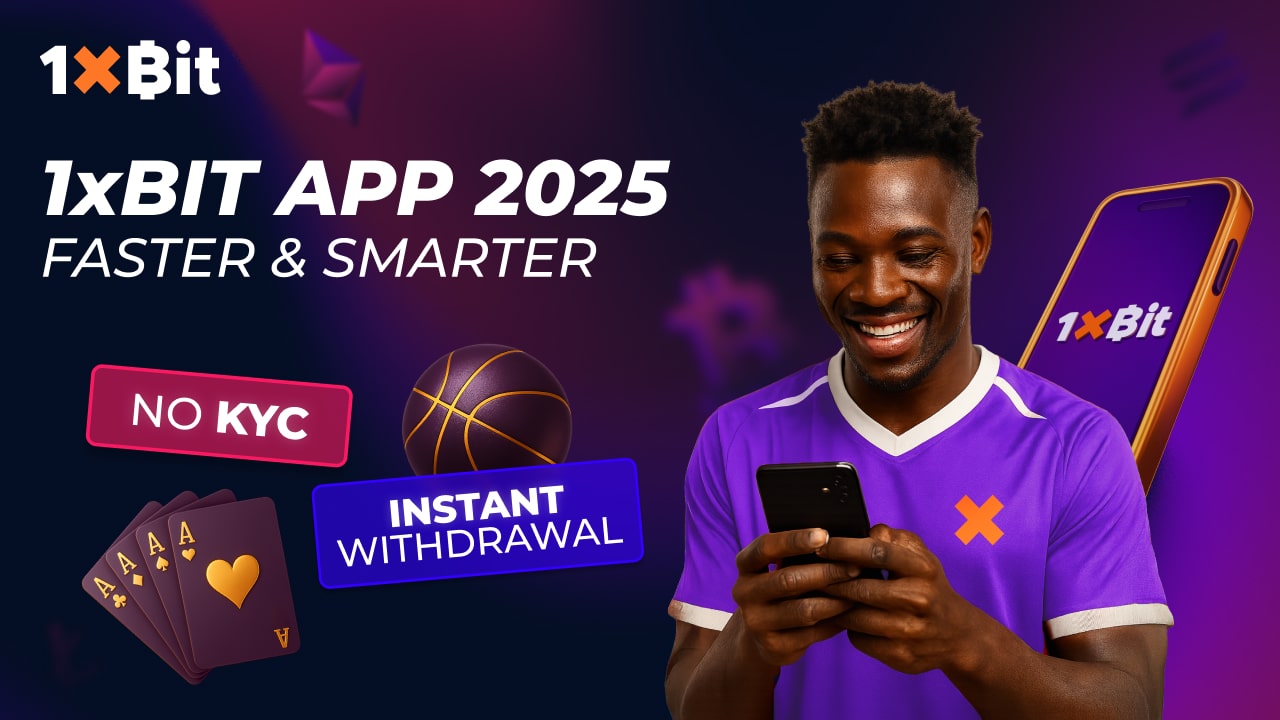 1xBit Introduces Upgraded Mobile App in 2025: Enhancements, Conveniences,  and Key Advantages