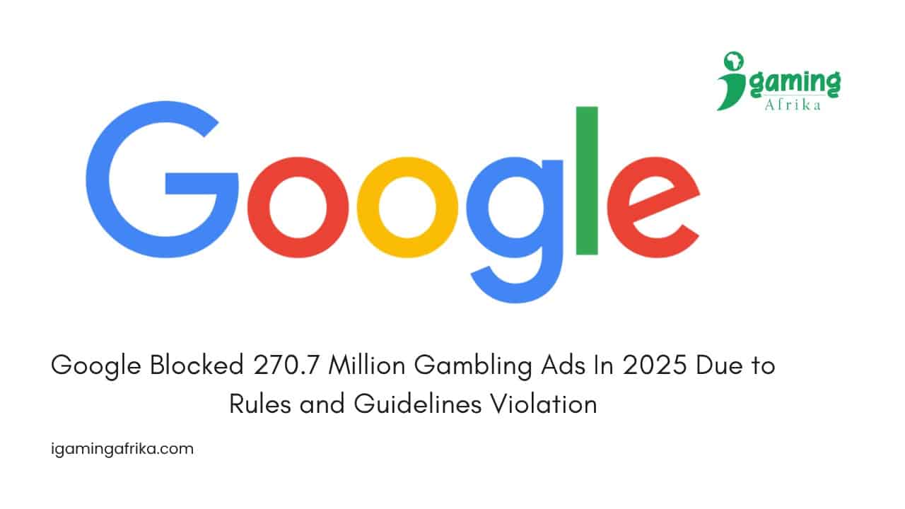Google Blocked 270.7 Million Gambling Ads In 2025 Due to Rules and Guidelines Violation