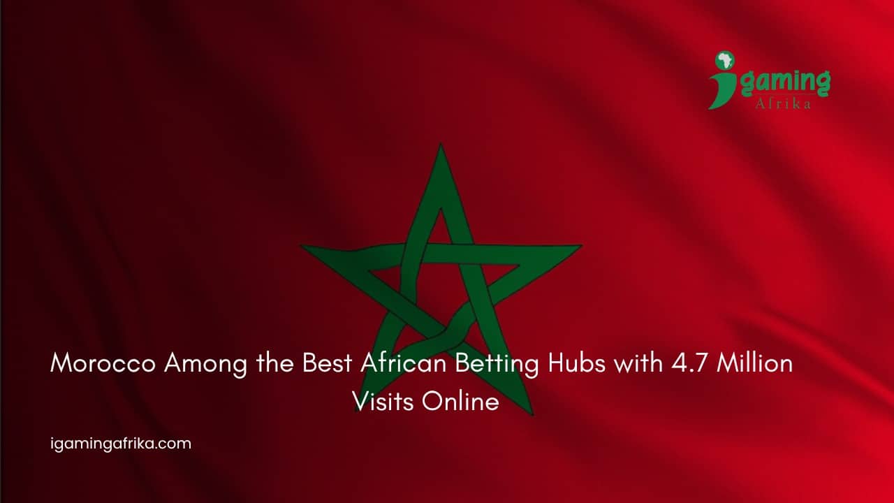 Morocco Among the Best African Betting Hubs with 4.7 Million Visits Online