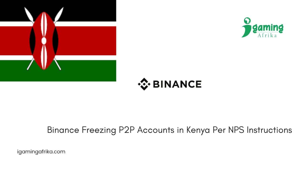 Binance Freezing P2P Accounts in Kenya Per NPS Instructions