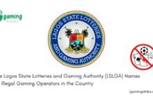 The Lagos State Lotteries and Gaming Authority (LSLGA) Names 59 Illegal Gaming Operators in the Country