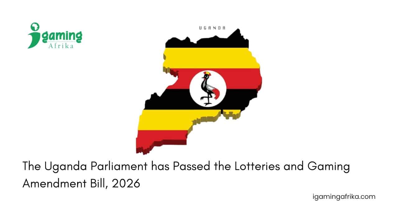 The Uganda Parliament has Passed the Lotteries and Gaming Amendment Bill, 2026